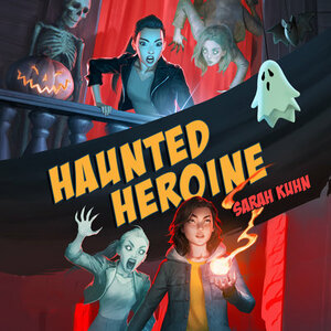 Haunted Heroine by Sarah Kuhn