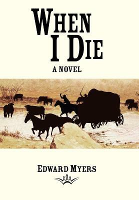 When I Die by Edward Myers