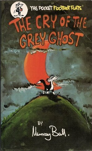 The Cry Of The Grey Ghost by Murray Ball
