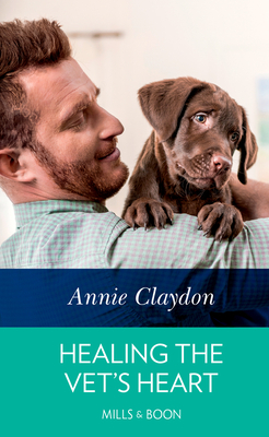 Healing the Vet's Heart by Annie Claydon