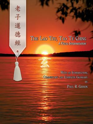 The Lao Tzu, Tao Te Ching by Paul Gibson