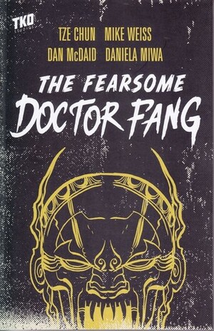 The Fearsome Doctor Fang Vol.1 by Mike Weiss, Dan McDaid, Tze Chun