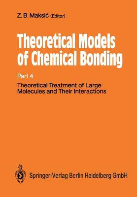 Theoretical Treatment of Large Molecules and Their Interactions: Part 4 Theoretical Models of Chemical Bonding by 