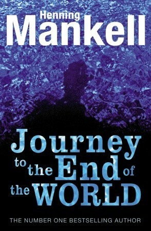 Journey to the End of the World by Henning Mankell