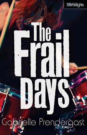 The Frail Days by Gabrielle Prendergast