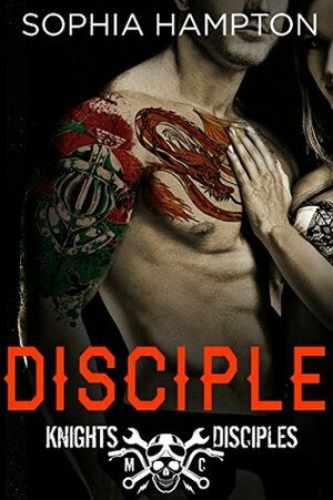 Disciple: Knights Disciples MC by Sophia Hampton
