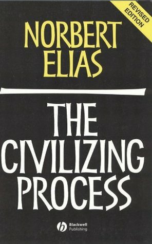 The Civilizing Process by Johan Goudsblom, Norbert Elias, Edmund F.N. Jephcott, Eric Dunning, Stephen Mennell