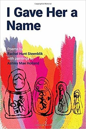 I Gave Her a Name by Rachel Hunt Steenblik