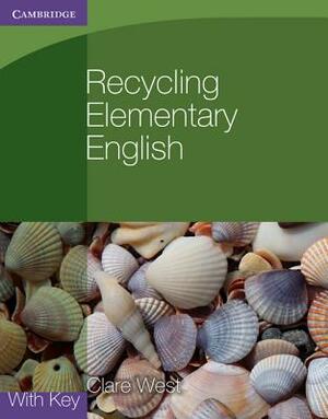 Recycling Elementary English with Key by Clare West