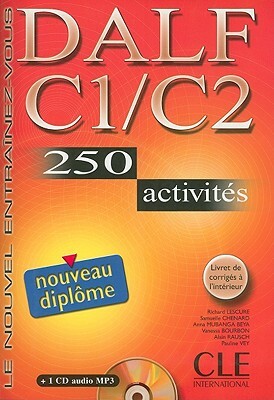 DALF C1/C2: 250 Activities [With Booklet and MP3] by Anna Mubanga Beya, Richard Lescure, Samuelle Chenard