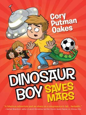 Dinosaur Boy Saves Mars by Cory Putman Oakes