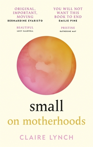 Small: On motherhoods by Claire Lynch