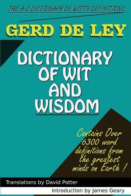 Dictionary of Wit and Wisdom by Gerd De Ley