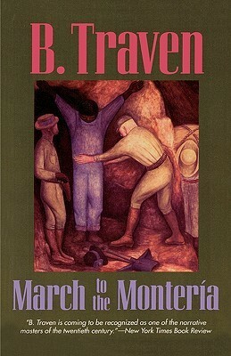 March to the Monteria by B. Traven