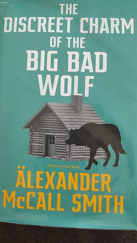 The Discreet Charm of the Big Bad Wolf by Alexander McCall Smith