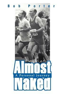 Almost Naked: A Personal Journey by Bob Porter