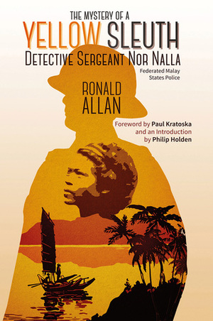 The Mystery of Malayan Police Detective Nor Nalla: “A Yellow Sleuth by Ronald Allan