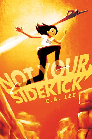 Not Your Sidekick by C.B. Lee