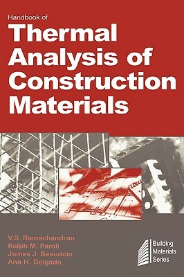 Handbook of Thermal Analysis of Construction Materials by James J. Beaudoin, Ralph M. Paroli, V. S. Ramachandran