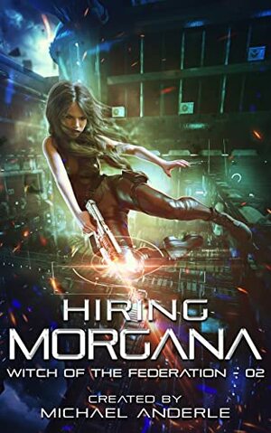 Hiring Morgana by Michael Anderle