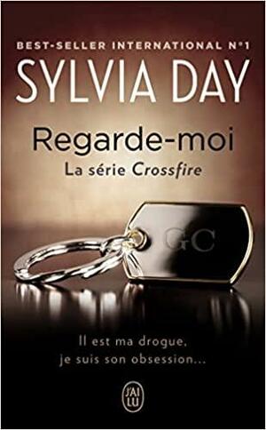CROSSFIRE T.02 : REGARDE-MOI by Sylvia Day