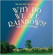 Why Do We See Rainbows? by Melissa Stewart