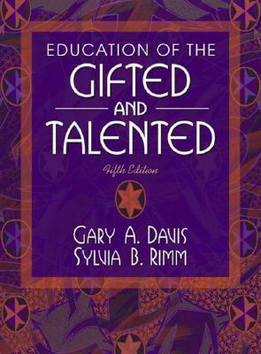 Education of the Gifted and Talented by Gary A. Davis, Sylvia B. Rimm