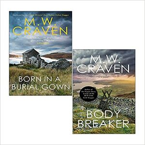 Born in a Burial Gown / Body Breaker by M.W. Craven