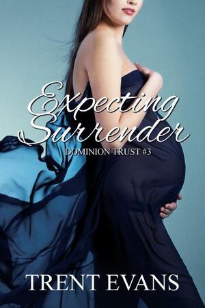 Expecting Surrender by Trent Evans