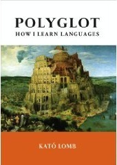 Polyglot: How I Learn Languages by Kató Lomb