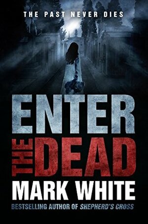 Enter The Dead by Mark White