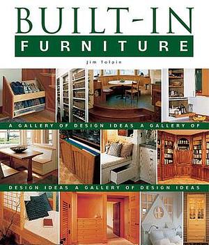 Built-In Furniture: A Gallery of Design Ideas by James L. Tolpin, James L. Tolpin