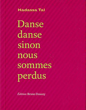 Danse danse sinon nous sommes perdus by Hadassa TAL