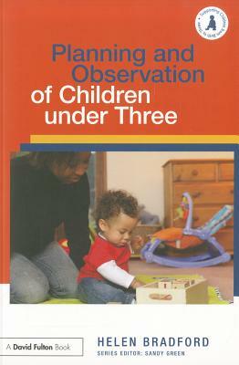 Planning and Observation of Children under Three by Helen Bradford