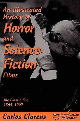 An Illustrated History Of Horror And Science-fiction Films: The Classic Era, 1895-1967 by Carlos Clarens