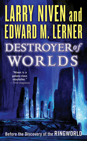 Destroyer of Worlds: Before the Discovery of the Ringworld by Edward M. Lerner, Larry Niven