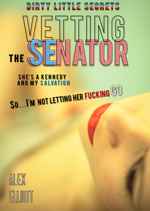 Vetting The Senator by Alex Elliott