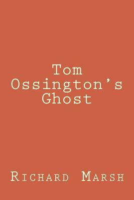 Tom Ossington's Ghost by Richard Marsh