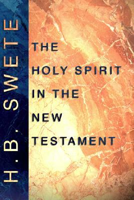 The Holy Spirit in the New Testament by Henry Barclay Swete