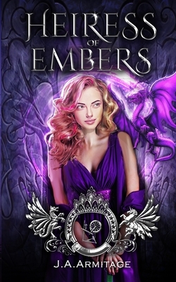 Heiress of Embers: A Sleeping Beauty retelling by J.A. Armitage