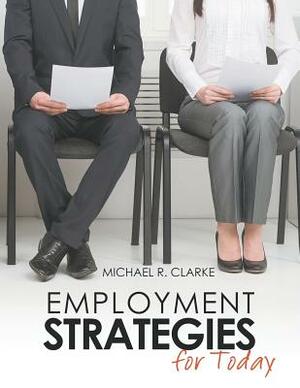 Employment Strategies for Today by Clarke