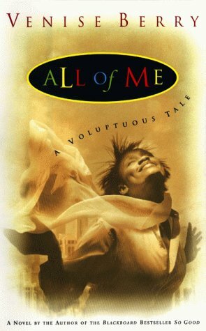 All of Me: A Voluptuous Tale by Venise T. Berry