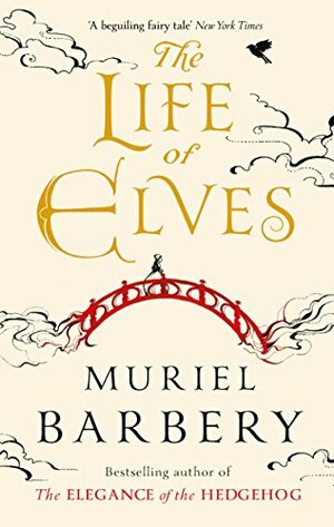 The Life of Elves by Muriel Barbery