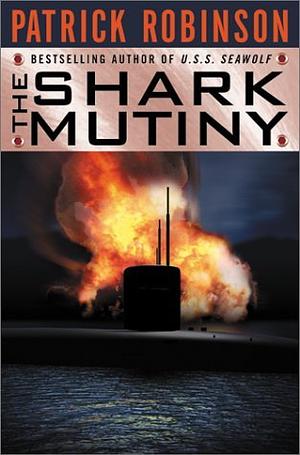 The Shark Mutiny by Patrick Robinson