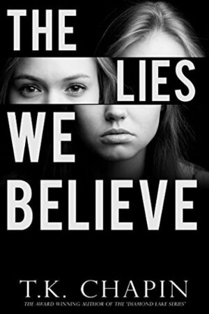 The Lies We Believe by T.K. Chapin
