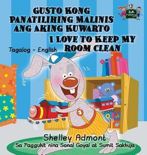 Gusto Kong Panatilihing Malinis ang Aking Kuwarto I Love to Keep My Room Clean: Tagalog English Bilingual Edition by Kidkiddos Books, Shelley Admont