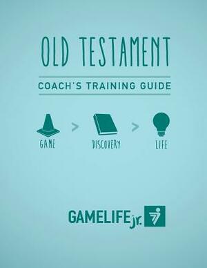 Gamelife Jr. Coach's Training Guide - Old Testament by Megan Beck