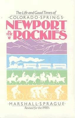 Newport In Rockies: Life & Good Times Of by Marshall Sprague