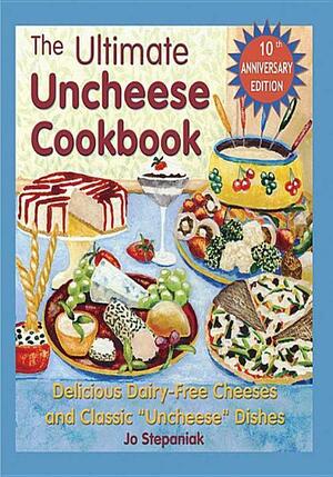 The Ultimate Uncheese Cookbook by Joanne Stepaniak