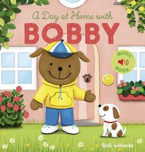 A Day at Home with Bobby by Ruth Wielockx